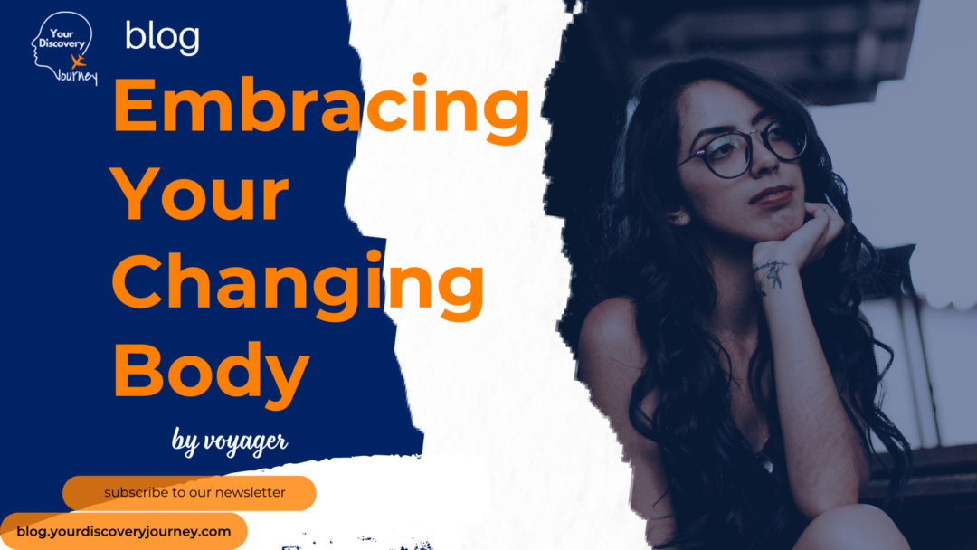 Embracing Your Changing Teenage Body - yourdiscoveryjourney