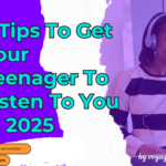 3 Tips To Get Your Teenager To Listen To You in 2025