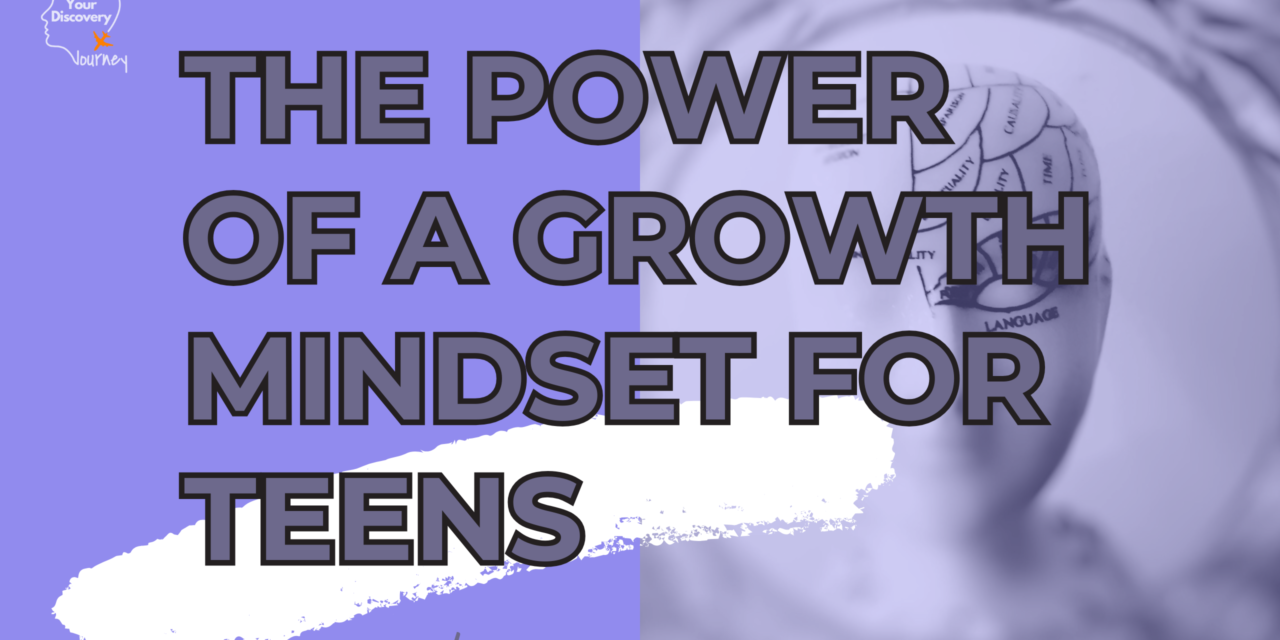 The Power of a Growth Mindset for Teens